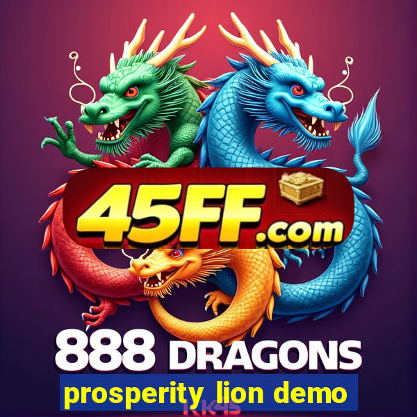 prosperity lion demo